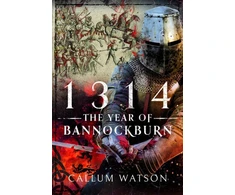 KNYGA Callum Watson 1314: The Year of Bannockburn
