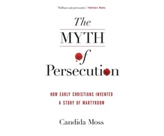 KNYGA Candida Moss Myth of Persecution