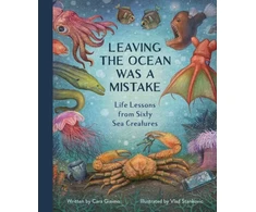 KNYGA Cara Giaimo Leaving the Ocean Was a Mistake, Life Lessons from Sixty Sea Creatures