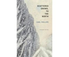 KNYGA Carl Phillips Scattered Snows, to the North