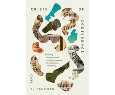 KNYGA Carl R Trueman Crisis of Confidence