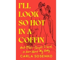 KNYGA Carla Sosenko I'll Look So Hot in a Coffin