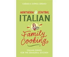 KNYGA Carmela Sophia Sereno Northern &amp; Central Italian Family Cooking