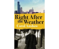 KNYGA Carol Anshaw Right After the Weather