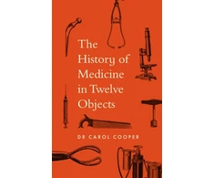 KNYGA Carol Cooper History of Medicine in Twelve Objects