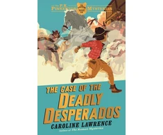 KNYGA Caroline Lawrence P. K. Pinkerton Mysteries: The Case of the Deadly Desperados