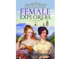 KNYGA Caroline Roope 19th Century Female Explorers
