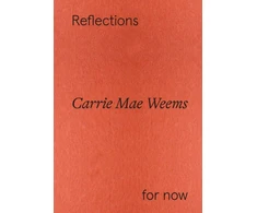 KNYGA Carrie Mae Weems: Reflections for now