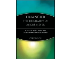 KNYGA Cary Reich Financier: The Biography of Andre Meyer