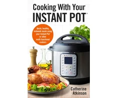 KNYGA Catherine Atkinson Cooking With Your Instant Pot