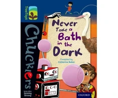 KNYGA Catherine Baker Oxford Reading Tree TreeTops Chucklers: Level 14: Never Take a Bath in the Dark