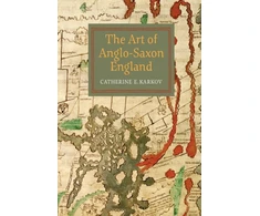 KNYGA Catherine E Karkov Art of Anglo-Saxon England
