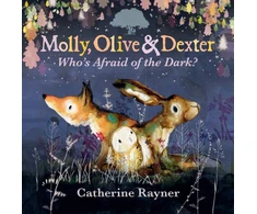 KNYGA Catherine Rayner Molly, Olive and Dexter: Who's Afraid of the Dark?