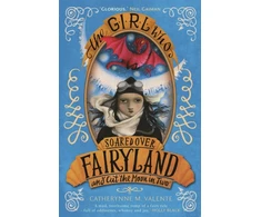 KNYGA Catherynne M Valente Girl Who Soared Over Fairyland and Cut the Moon in Two