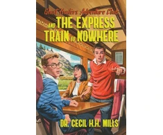 KNYGA Cecil H. H. Mills Ghost Hunters Adventure Club and the Express Train to Nowhere