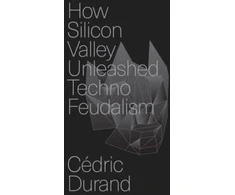 KNYGA Cedric Durand How Silicon Valley Unleashed Techno-feudalism