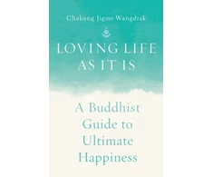 KNYGA Chakung Jigme Wangdrak Loving Life as It Is