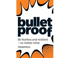 KNYGA Chantal Burns Bulletproof: Be fearless and resilient, no matter what