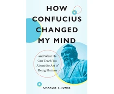 KNYGA Charles B Jones How Confucius Changed My Mind