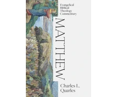 KNYGA Charles L Quarles Matthew: Evangelical Biblical Theology Commentary