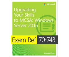 KNYGA Charles Pluta Exam Ref 70-743 Upgrading Your Skills to MCSA