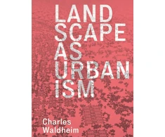 KNYGA Charles Waldheim Landscape as Urbanism