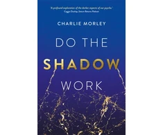 KNYGA Charlie Morley Do the Shadow Work