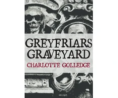 KNYGA Charlotte Golledge Greyfriars Graveyard