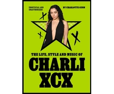 KNYGA Charlotte Gunn Life, Style and Music of Charli XCX, Cultural Agenda Setter and Brat Icon