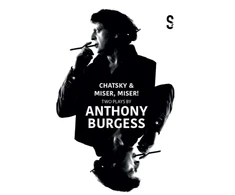 KNYGA Chatsky &amp; Miser, Miser! Two Plays by Anthony Burgess