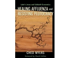 KNYGA Ched Myers Affluenza and Resisting Plutocracy