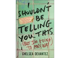 KNYGA Chelsea Devantez I Shouldn't Be Telling You This