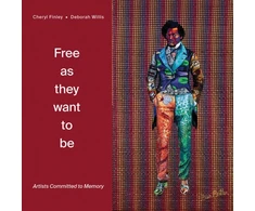 KNYGA Cheryl Finley Free as they want to be: Artists Committed to Memory