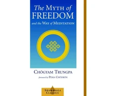 KNYGA Chgyam Trungpa Myth of Freedom and the Way of Meditation