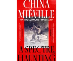 KNYGA China Mieville Spectre, Haunting, On the Communist Manifesto
