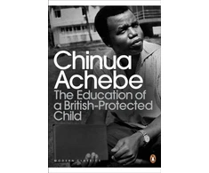 KNYGA Chinua Achebe Education of a British-Protected Child