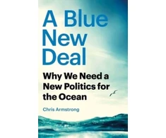 KNYGA Chris Armstrong Mėlyna New Deal, Why We Need a New Politics for the Ocean