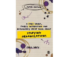 KNYGA Chris Grey Very Short, Fairly Interesting and Reasonably Cheap Book About Studying Organizations