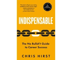 KNYGA Chris Hirst Indispensable, The No Bullsh*t Guide to Career Success