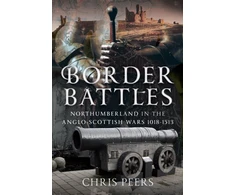 KNYGA Chris Peers Border Battles, Northumberland in the Anglo-Scottish Wars, 1018-1513