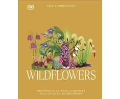 KNYGA Chris Thorogood Wildflowers, Discover the Science and Secrets Behind the World of Wildflowers