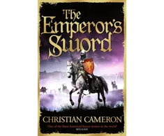 KNYGA Christian Cameron Emperor's Sword, Out now, the brand new adventure in the Chivalry series!