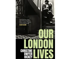 KNYGA Christine Dwyer Hickey Our London Lives
