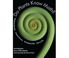 KNYGA Christophe Gole Do Plants Know Math?, Unwinding the Story of Plant Spirals, from Leonardo da Vinci to Now