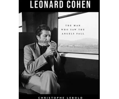KNYGA Christophe Lebold Leonard Cohen, The Man Who Saw the Angels Fall