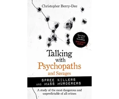 KNYGA Christopher Berry Dee Talking with Psychopaths and Savages: Mass Murderers and Spree Killers