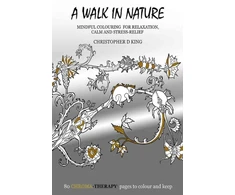 KNYGA Christopher D King Chroma-Therapy: A Walk in Nature Adult Colouring Book for Mindful Soothing Relaxation