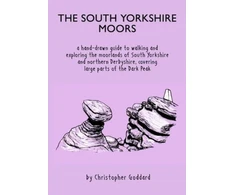 KNYGA Christopher Goddard South Yorkshire Moors, A hand-drawn guide to walking and exploring the moorlands of South Yorkshire and northern Derbyshire, covering large parts of the Peak District