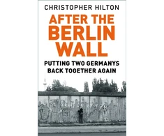 KNYGA Christopher Hilton After The Berlin Wall