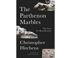 KNYGA Christopher Hitchens Parthenon Marbles, The Case for Reunification